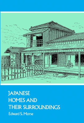 Japanese Homes and Their Surroundings by Morse, Edward S.