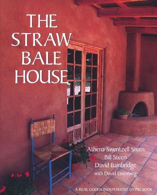 The Straw Bale House by Steen, Athena Swentzell