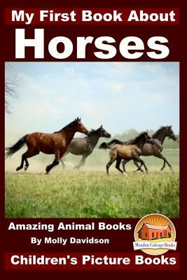 My First Book about Horses - Amazing Animal Books - Children's Picture Books by Davidson, John