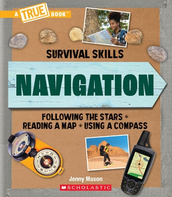 Navigation (a True Book: Survival Skills) by Mason, Jenny