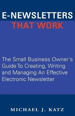 E-Newsletters That Work by Katz, Michael J.