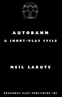Autobahn: a short-play cycle by Labute, Neil