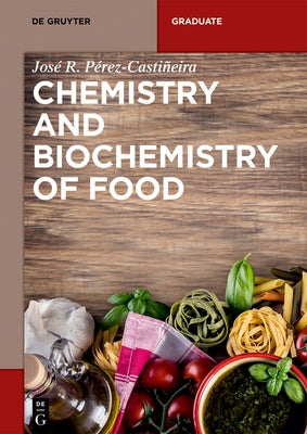 Chemistry and Biochemistry of Food by Perez-Castineira, Jose