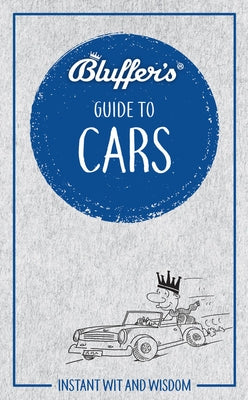 Bluffer's Guide to Cars: Instant Wit and Wisdom by Gurdon, Martin