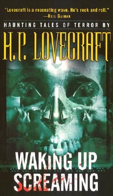 Waking Up Screaming: Haunting Tales of Terror by Lovecraft, H. P.