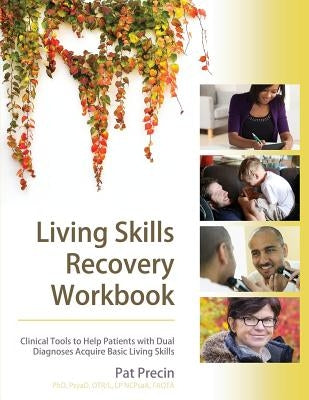 Living Skills Recovery Workbook by Precin, Pat