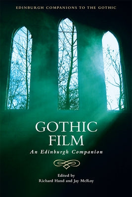 Gothic Film: An Edinburgh Companion by Hand, Richard J.