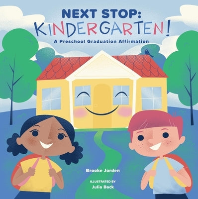 Next Stop: Kindergarten!: A Preschool Graduation Affirmation by Jorden, Brooke