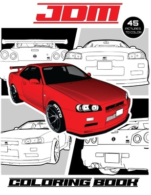 JDM Coloring Book: Features 45 pictures of Japanese Domestic Market cars to color! by McDonald, Wayne A.