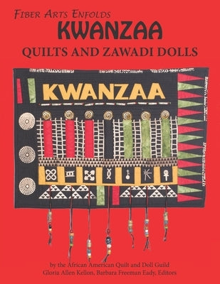 Fiber Arts Enfolds Kwanzaa Quilts and Zawadi Dolls by Kellon, Gloria Allen