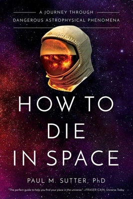 How to Die in Space by Sutter, Paul M.