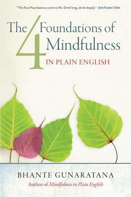 The Four Foundations of Mindfulness in Plain English by Gunaratana, Henepola