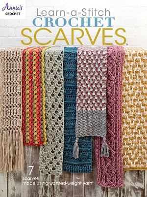 Learn a Stitch Crochet Scarves by Annie's