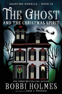 The Ghost and the Christmas Spirit by Holmes, Bobbi