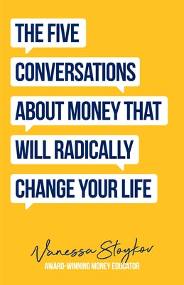 The Five Conversations about Money That Will Radically Change Your Life: Could Be the Best Money Book You Ever Own (Financial Risk Management) by Stoykov, Vanessa