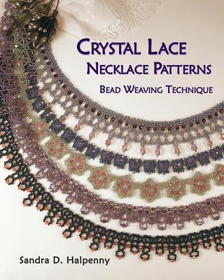 Crystal Lace Necklace Patterns, Bead Weaving Technique by Halpenny, Sandra D.