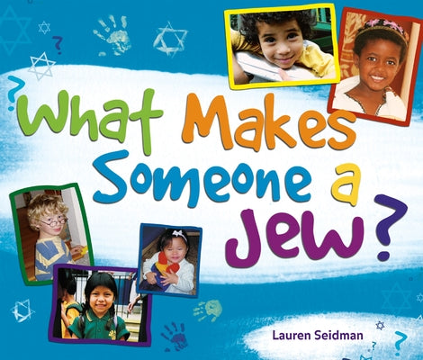 What Makes Someone a Jew?: What Makes Someone a Jew? by Seidman, Lauren