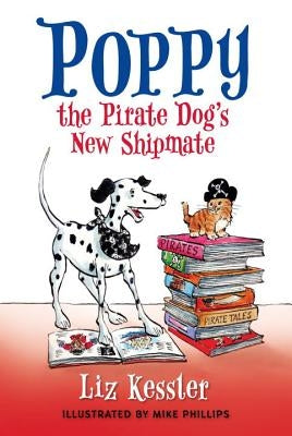 Poppy the Pirate Dog's New Shipmate by Kessler, Liz