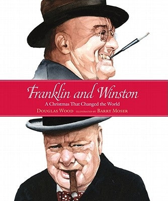 Franklin and Winston: A Christmas That Changed the World by Wood, Douglas