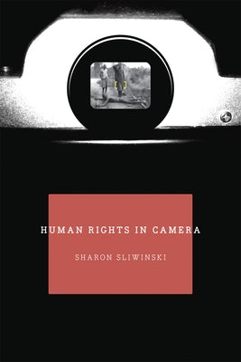 Human Rights In Camera by Sliwinski, Sharon