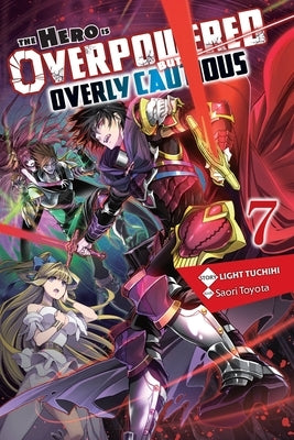 The Hero Is Overpowered But Overly Cautious, Vol. 7 (Light Novel) by Tuchihi, Light