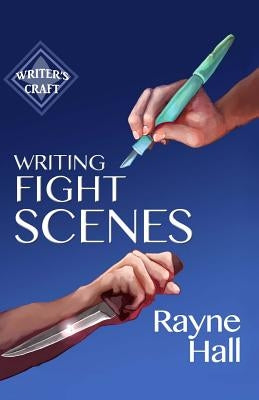 Writing Fight Scenes by Hall, Rayne
