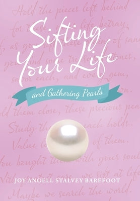 Sifting Your Life: And Gathering Pearls by Barefoot, Joy Angell Stalvey