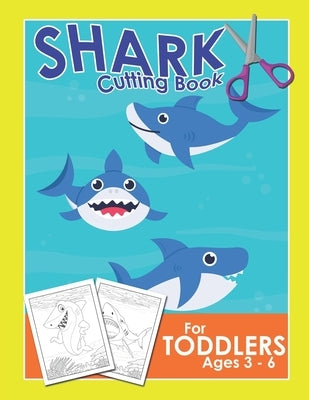 Shark Cutting Book For Toddlers Ages 3-6: Scissor Practice For Preschool Craft Activity For Toddler Cutting Workbooks For Preschoolers by Education, Ocean Front
