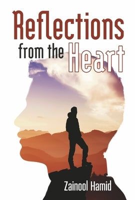 Reflections from the Heart by Hamid, Zainool