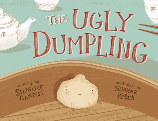 The Ugly Dumpling by Campisi, Stephanie