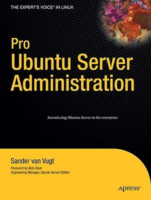 Pro Ubuntu Server Administration by Van Vugt, Sander