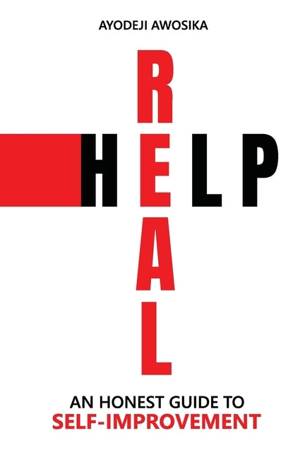 Real Help: An Honest Guide to Self-Improvement by Awosika, Ayodeji