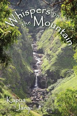 Whispers on the Mountain by Janai, Kapua