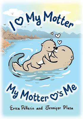 I Love My Motter: My Motter Loves Me by Pellerin, Erica