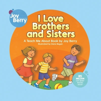 I Love Brothers and Sisters by Berry, Joy