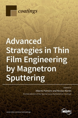 Advanced Strategies in Thin Film Engineering by Magnetron Sputtering by Palmero, Alberto