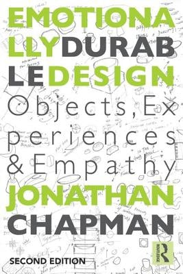 Emotionally Durable Design: Objects, Experiences and Empathy by Chapman, Jonathan