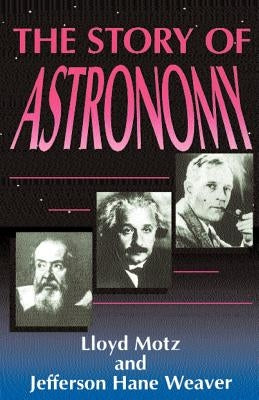 The Story of Astronomy by Motz, Lloyd
