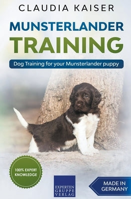 Munsterlander Training - Dog Training for your Munsterlander puppy by Kaiser, Claudia