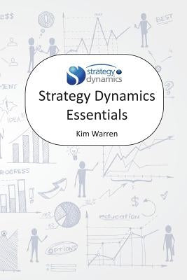 Strategy Dynamics Essentials by Warren, Kim