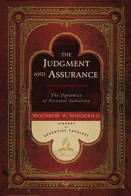 The Judgment and Assurance: The Dynamics of Personal Salvation by Whidden, Woodrow W.
