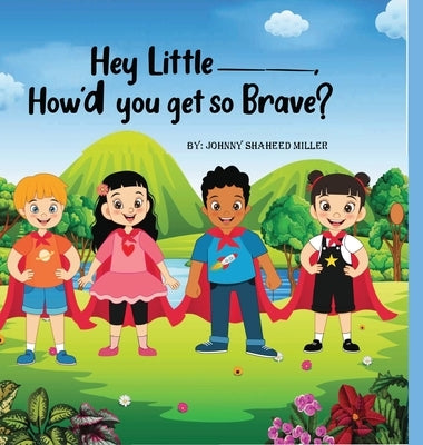 Hey Little__, How'd you get so Brave? by Miller, Johnny