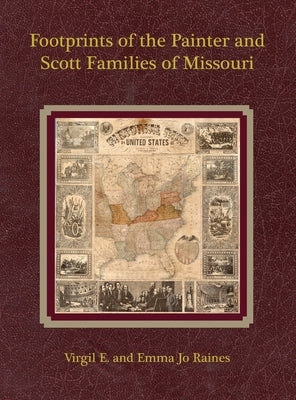 Footprints of the Painter and Scott Families of Missouri by Raines, Virgil E.