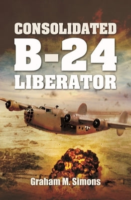 Consolidated B-24 Liberator by Simons, Graham M.