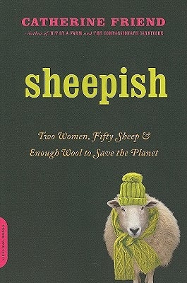 Sheepish: Two Women, Fifty Sheep, and Enough Wool to Save the Planet by Friend, Catherine