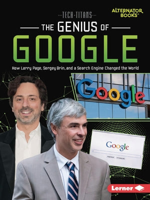 The Genius of Google: How Larry Page, Sergey Brin, and a Search Engine Changed the World by Goldstein, Margaret J.