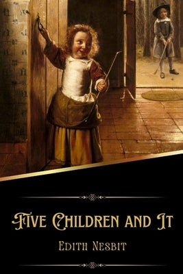 Five Children and It (Illustrated) by Nesbit, Edith