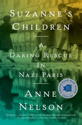 Suzanne's Children: A Daring Rescue in Nazi Paris by Nelson, Anne