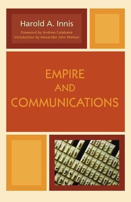 Empire and Communications by Innis, Harold A.