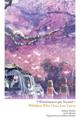 5 Centimeters Per Second + Children Who Chase Lost Voices by Shinkai, Makoto